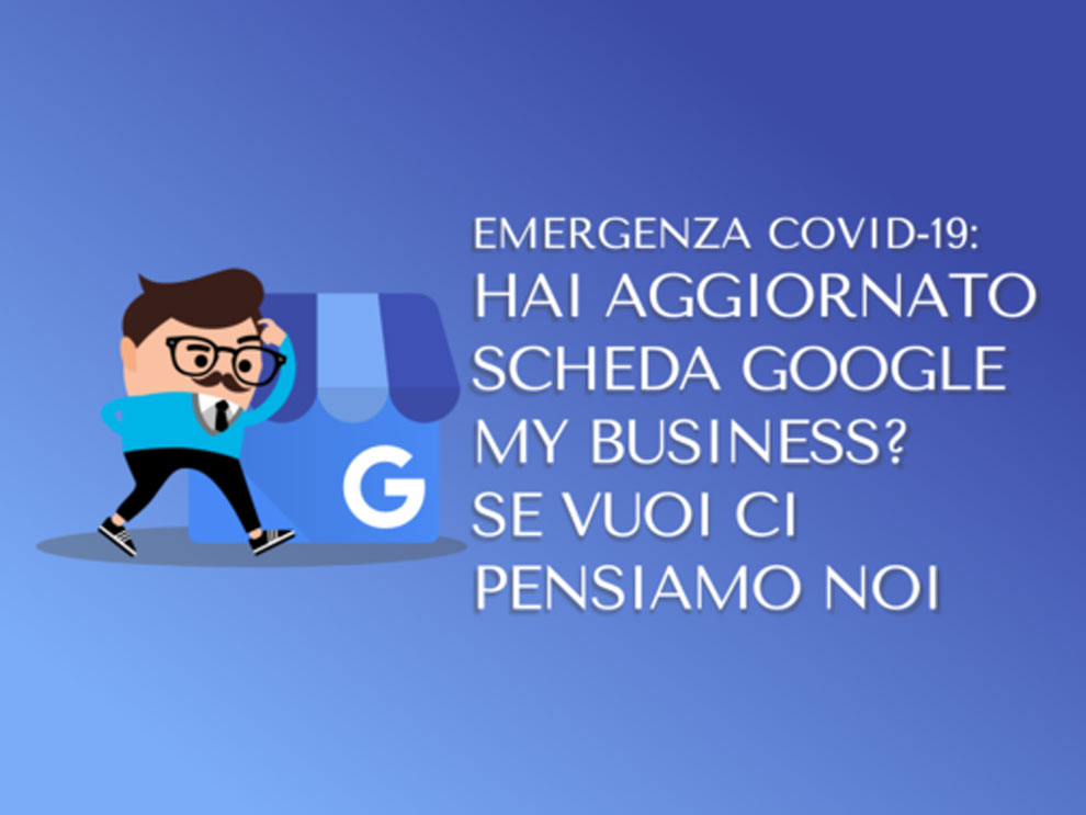 Emergenza Covid-19: Hai aggiornato la scheda Google My Business?