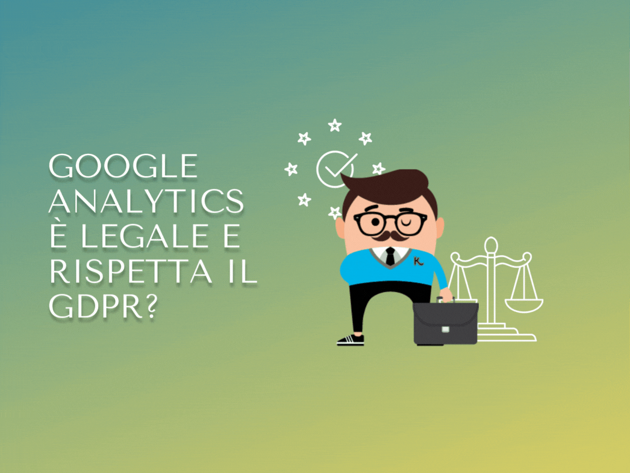 Google Analytics è legale e rispetta il GDPR?