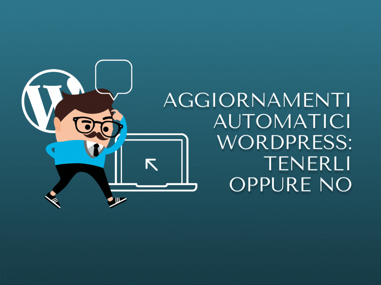 Aggiornamenti automatici WordPress: tenerli oppure no