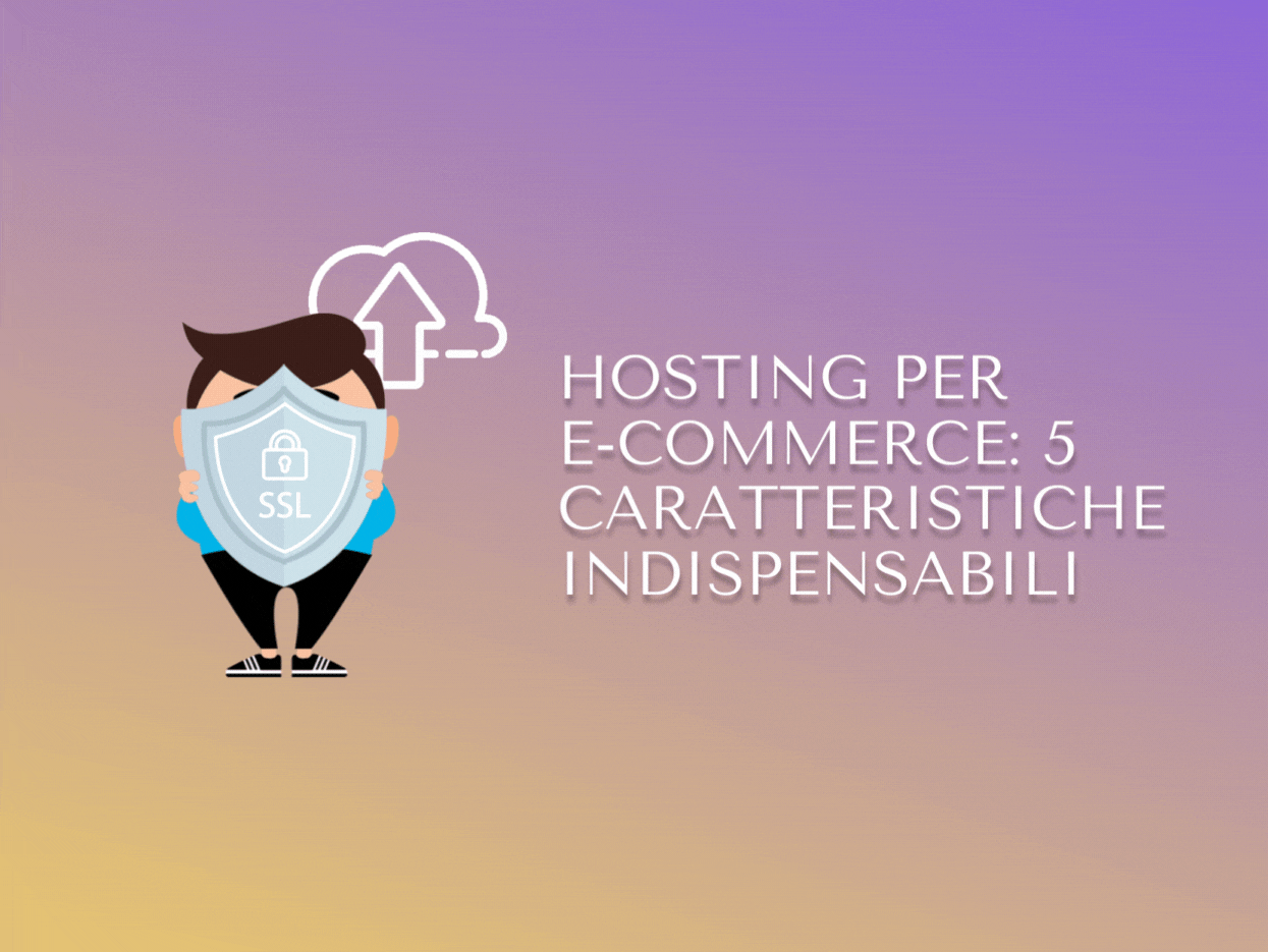 Hosting per e-commerce: 5 caratteristiche indispensabili
