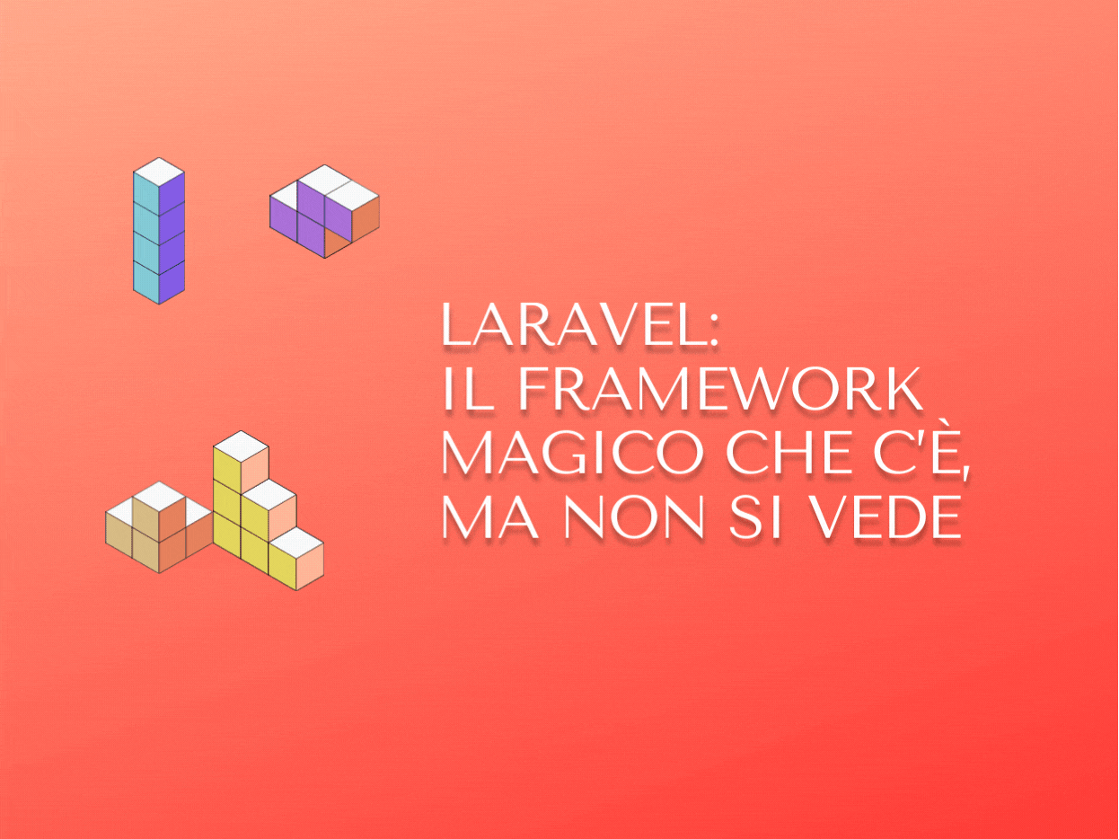 Laravel: il framework magico che c’è, ma non si vede