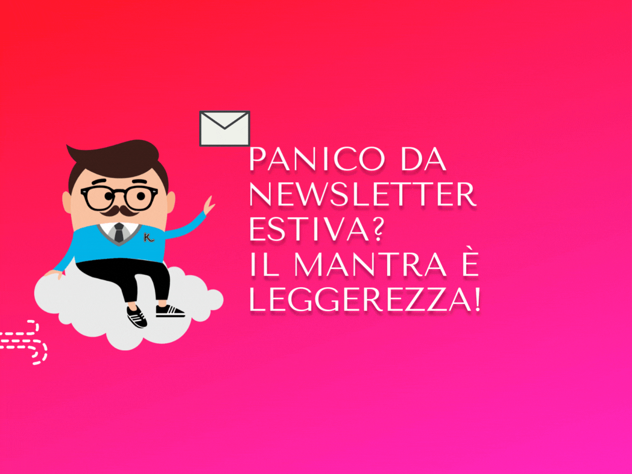 Panico da newsletter estiva? Il mantra è leggerezza!