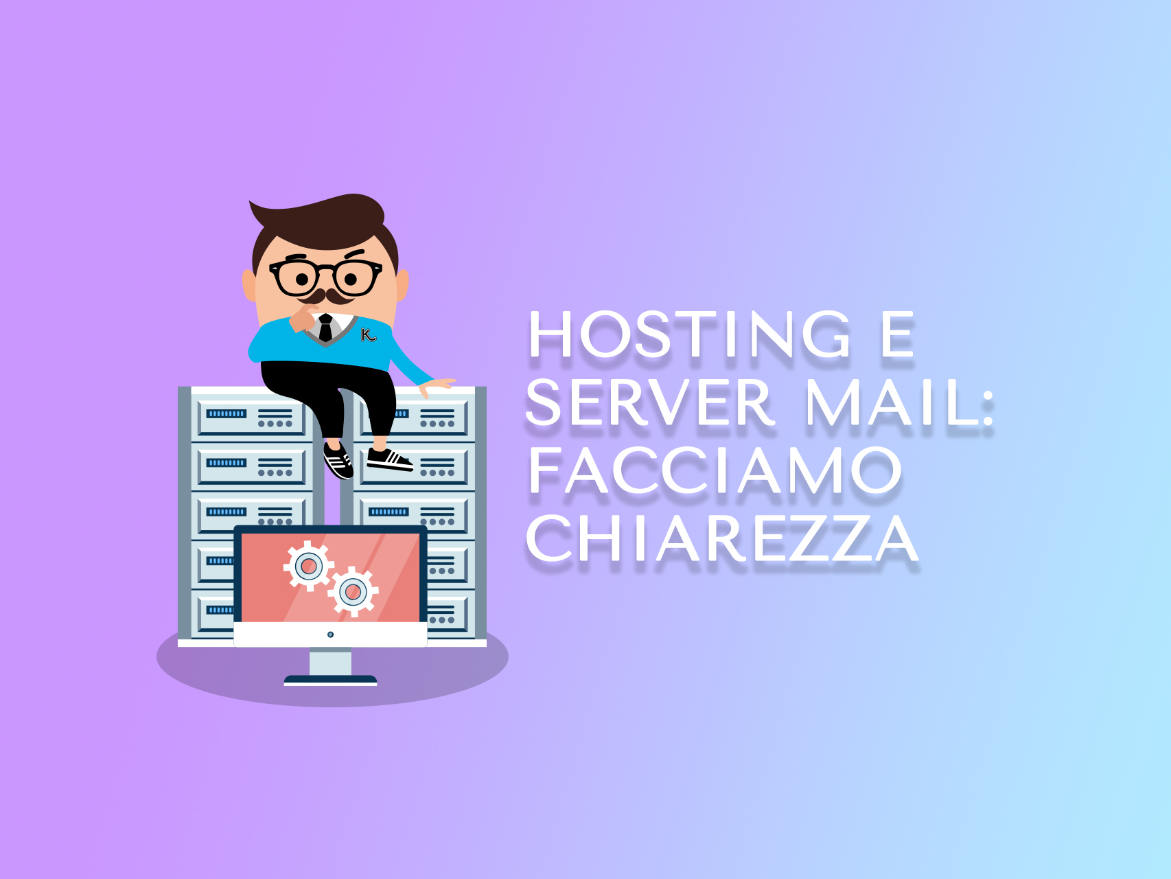 Server Mail e Hosting. Facciamo chiarezza