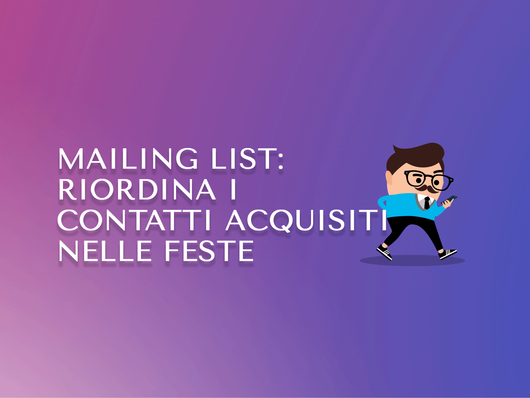 Mailing list: riordina i contatti acquisiti nelle feste