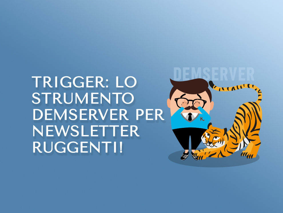Trigger: lo strumento per newsletter ruggenti!