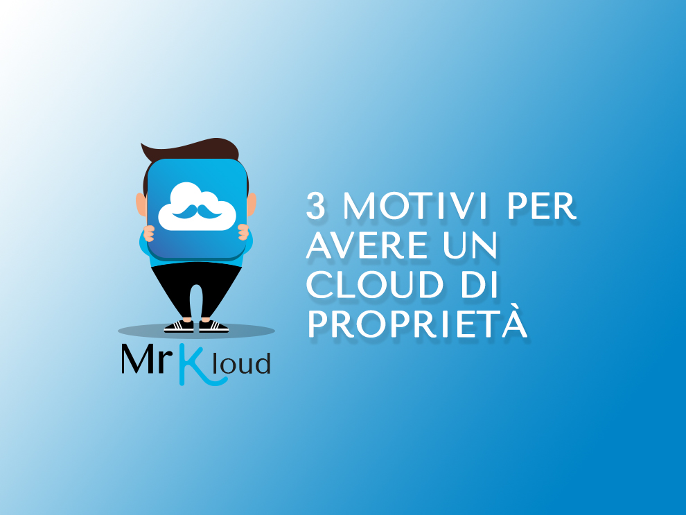 Cloud: 3 motivi per averne uno di proprietà