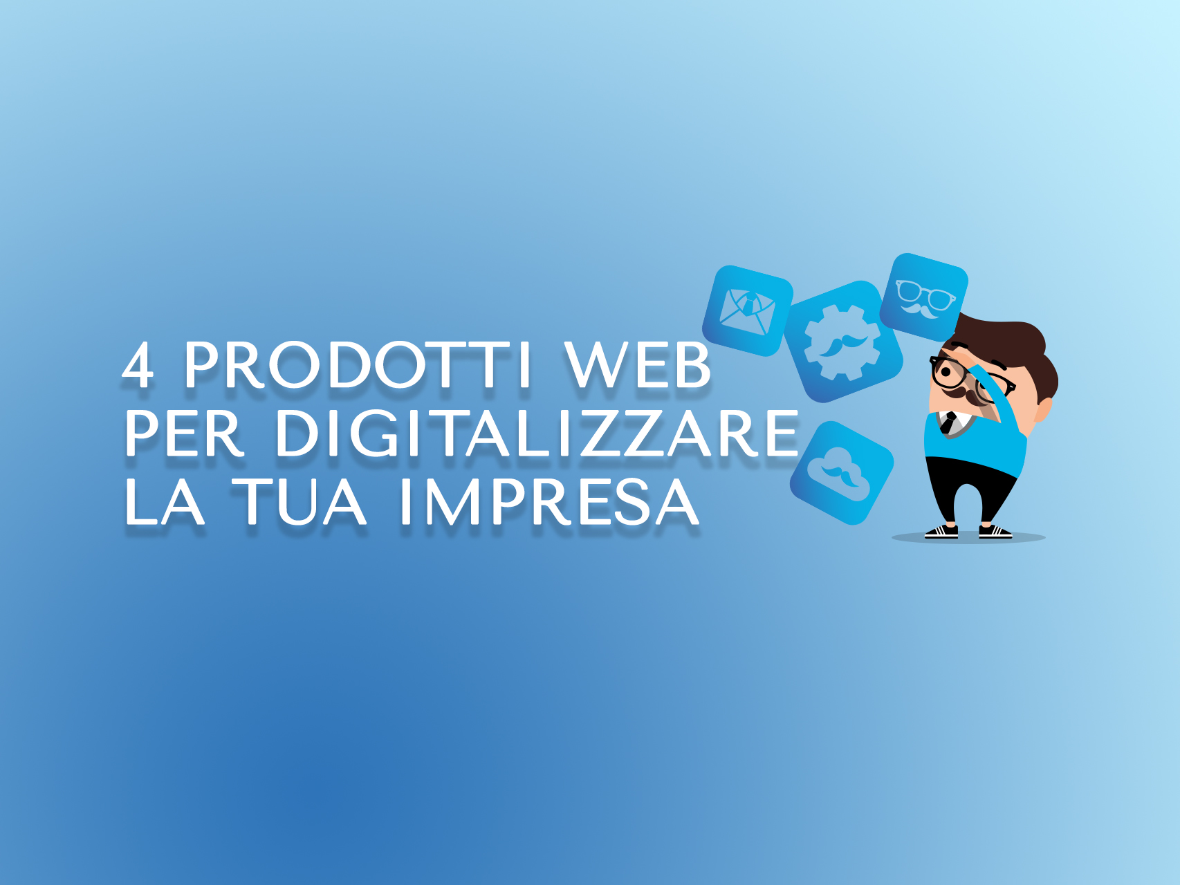 4 prodotti web per digitalizzare la tua impresa