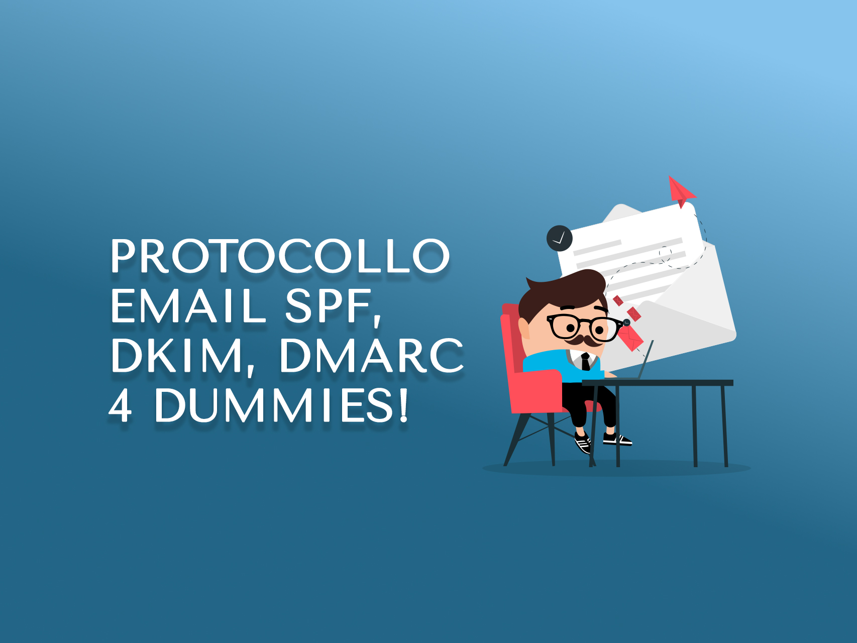 Protocollo email SPF, DKIM, DMARC 4 dummies!