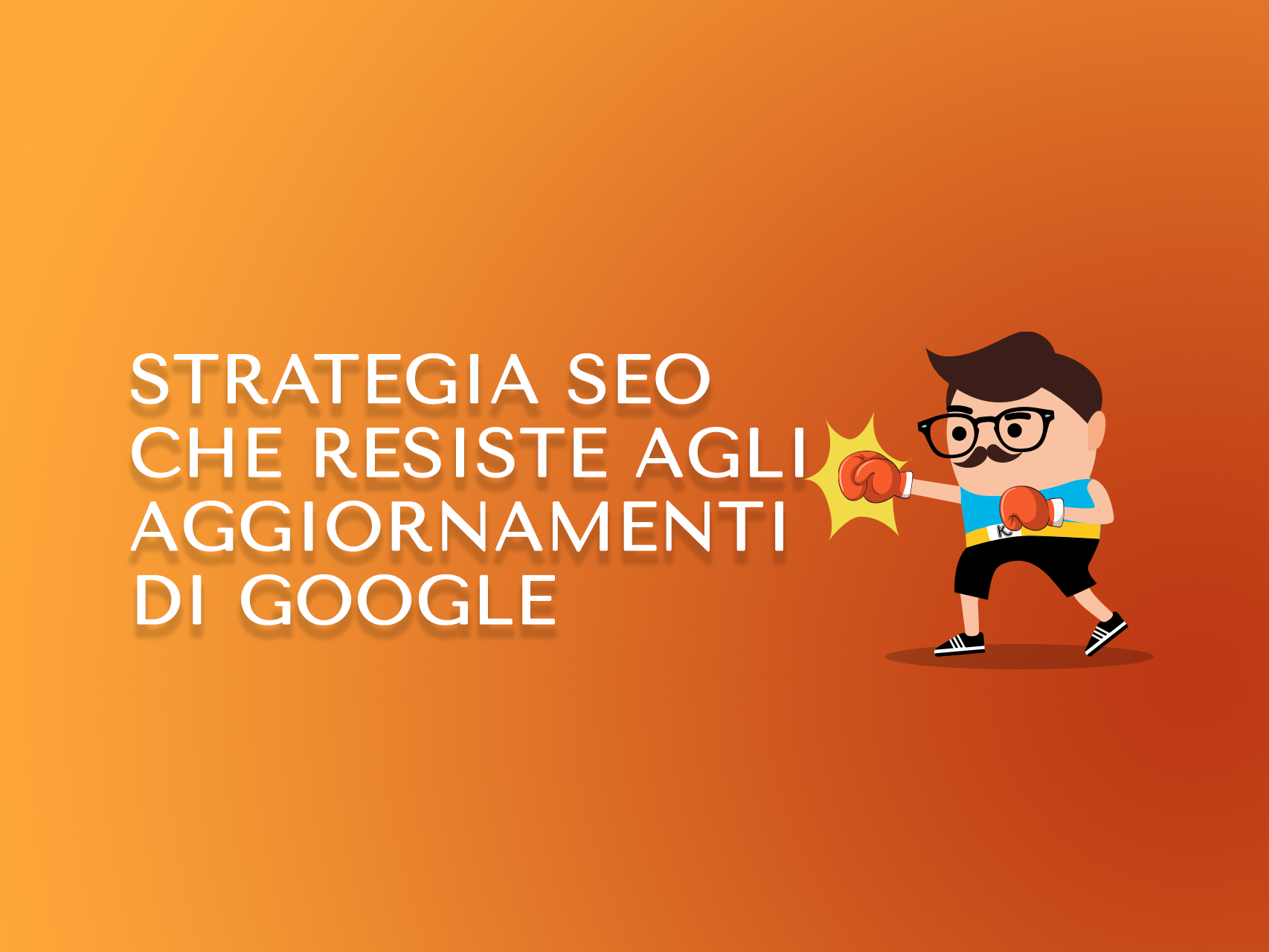 SEO: una strategia che resiste agli aggiornamenti di Google