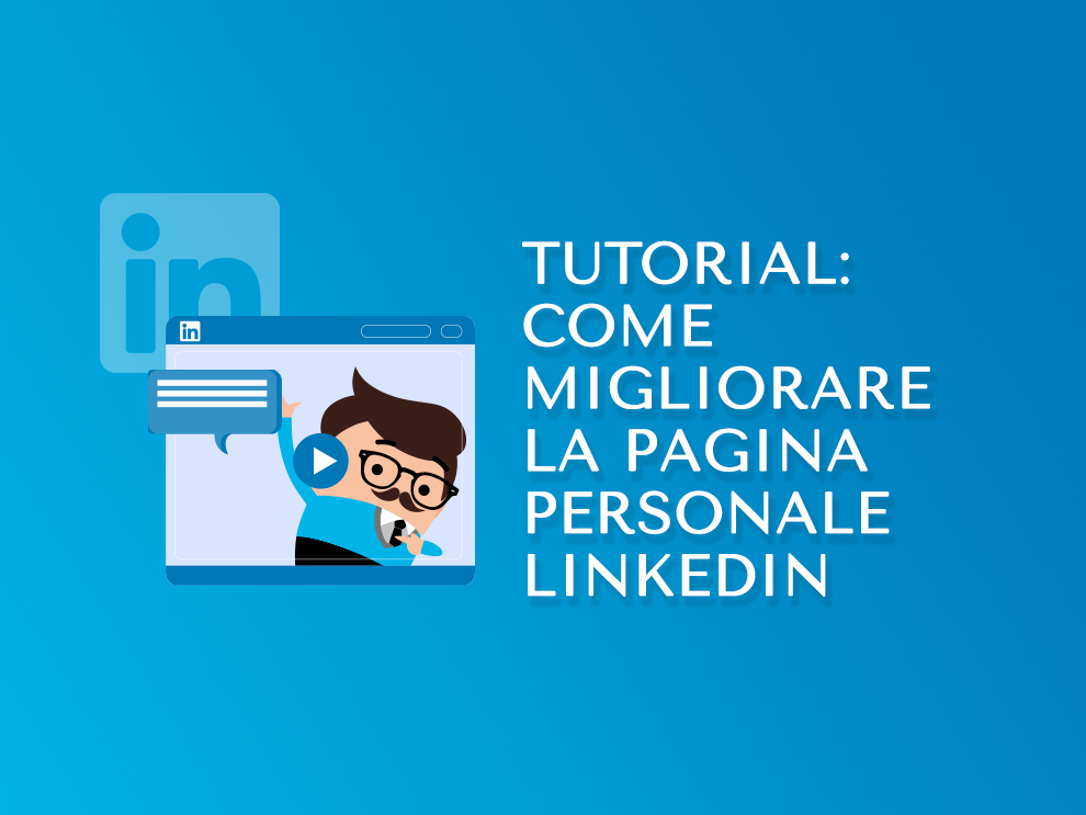Come migliorare LinkedIn: scarica il tutorial