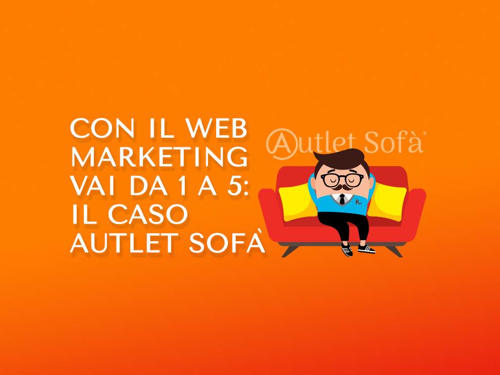 Autlet Sofà: con il Web marketing vai da 1 a 5