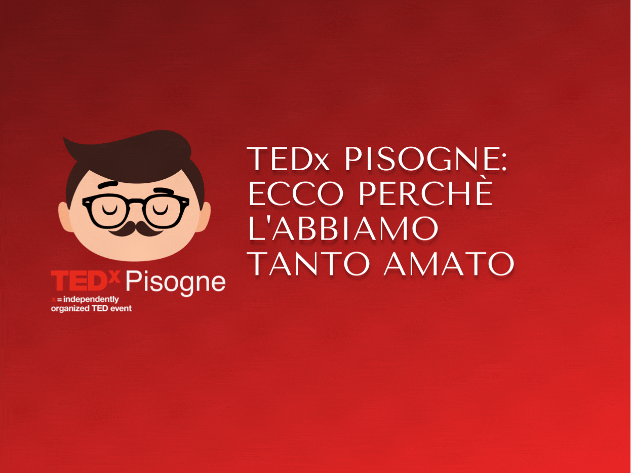 TEDx Pisogne: ecco perché l’abbiamo tanto amato