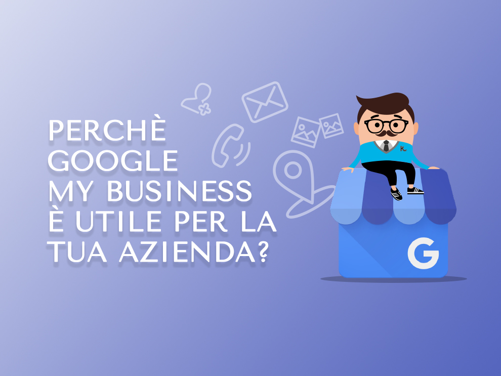 Google My Business: è utile alla tua azienda?