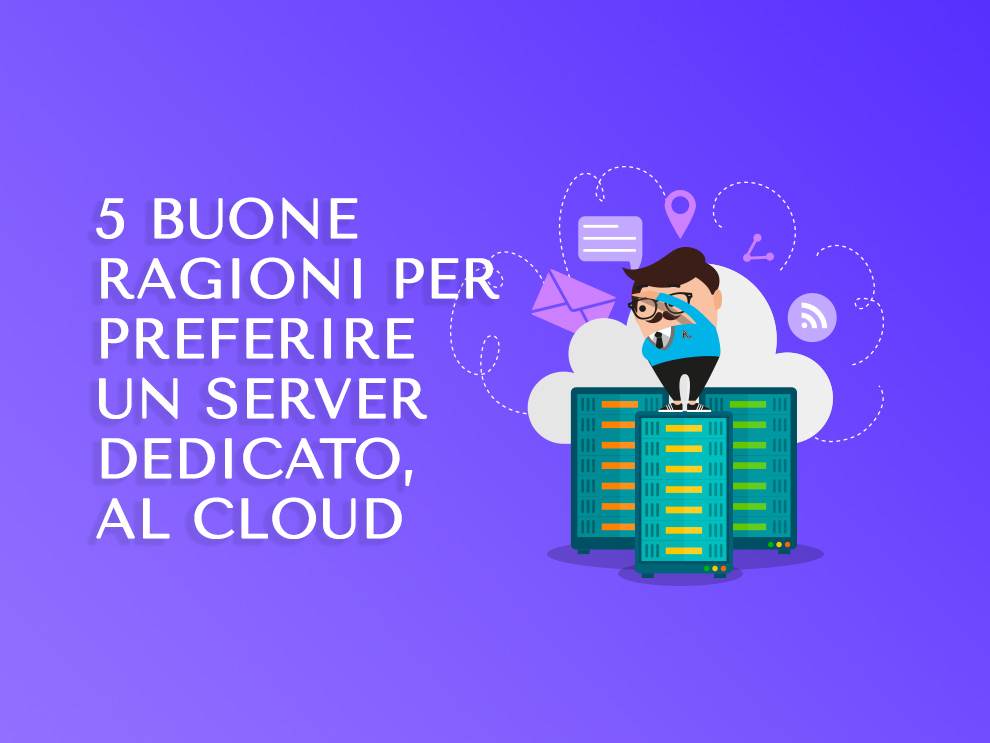 Cloud: 5 buone ragioni per un server dedicato